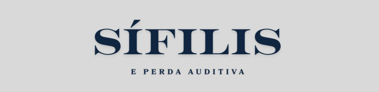 Entenda a relação entre sífilis e perda auditiva e como tratar o problema